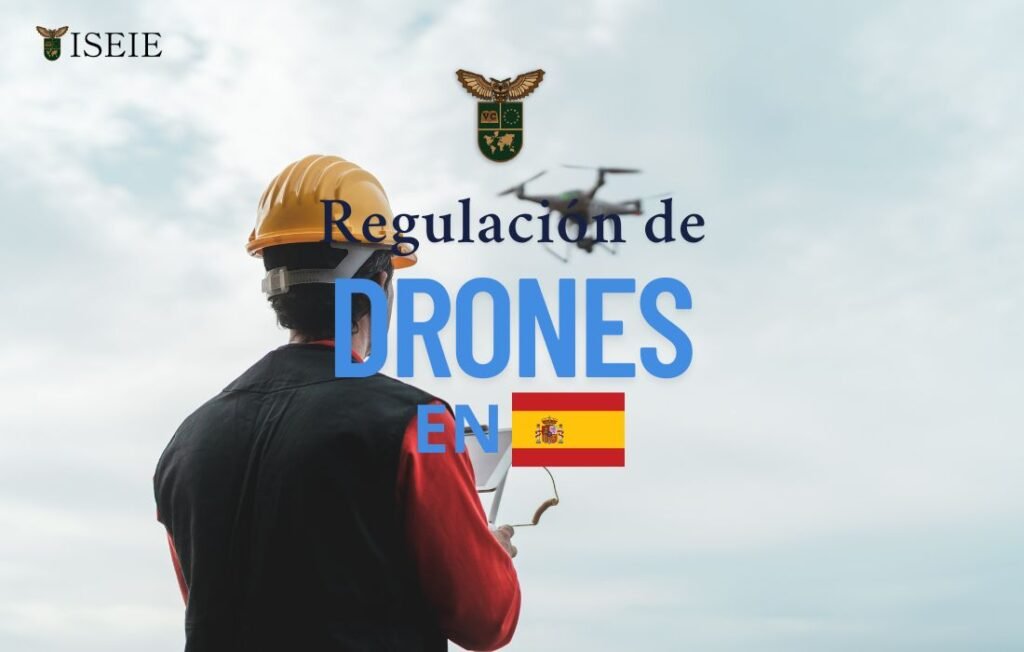 Regulación de drones en España Regulación de drones en España – ISEIE